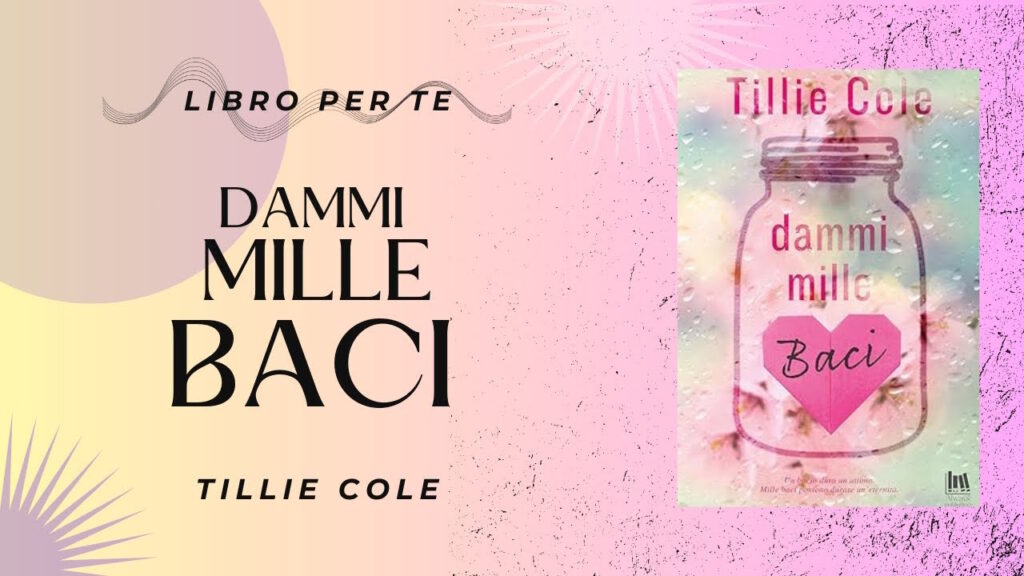 Dammi mille baci, un romanzo di Tillie Cole: la mia recensione