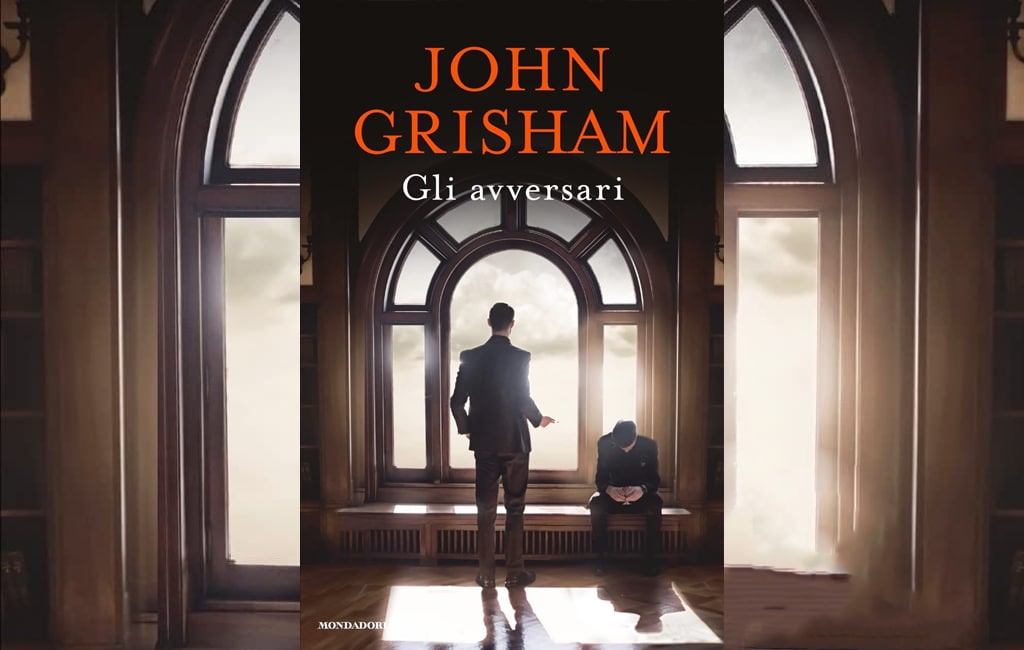 «Gli avversari» di John Grisham: la mia recensione